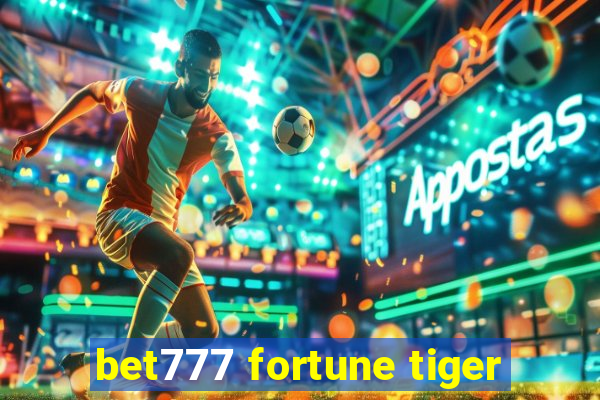 bet777 fortune tiger